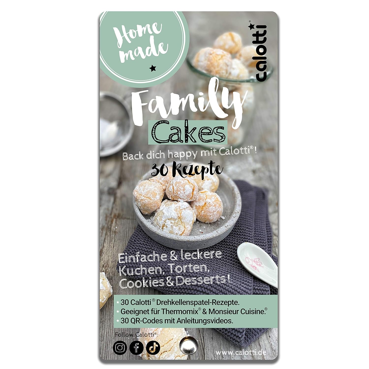 Calotti® Family Cakes - 30 leckere Kuchen, Torten, Cookies und Dessert Rezepte, geeignet für Monsieur Cuisine® & Thermomix®. Mit QR Codes zu den Anleitungsvideos.